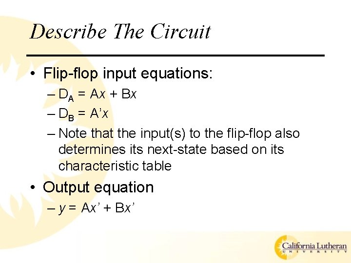 Describe The Circuit • Flip-flop input equations: – DA = Ax + Bx – Describe The Circuit • Flip-flop input equations: – DA = Ax + Bx –