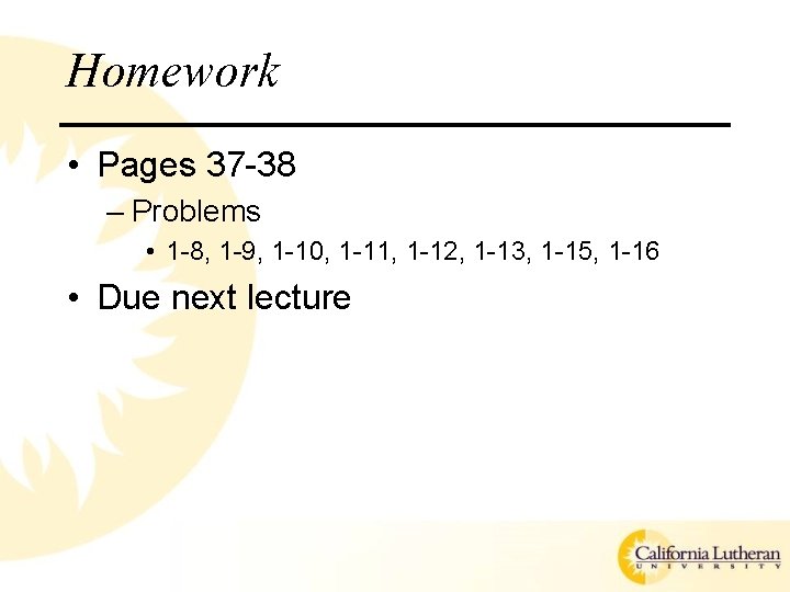 Homework • Pages 37 -38 – Problems • 1 -8, 1 -9, 1 -10,