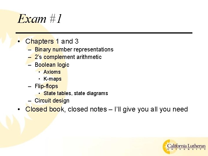 Exam #1 • Chapters 1 and 3 – Binary number representations – 2’s complement