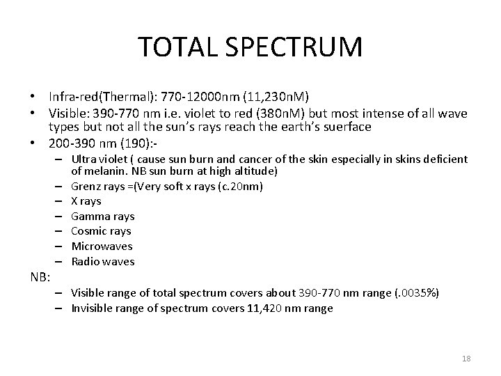 TOTAL SPECTRUM • Infra-red(Thermal): 770 -12000 nm (11, 230 n. M) • Visible: 390