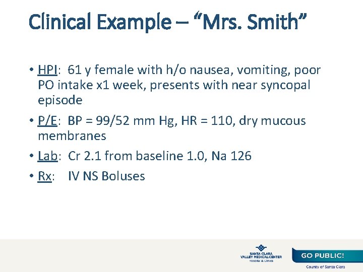 Clinical Example – “Mrs. Smith” • HPI: 61 y female with h/o nausea, vomiting,