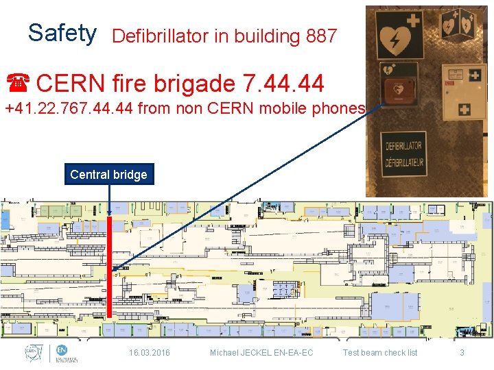 Safety Defibrillator in building 887 ( CERN fire brigade 7. 44 +41. 22. 767.