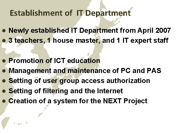 Establishment of IT Department Newly established IT Department from April 2007 l 3 teachers,
