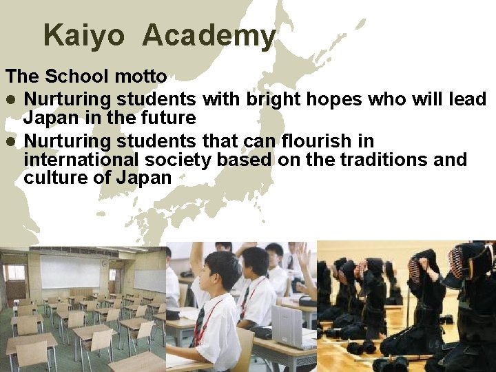 　Kaiyo Academy The School motto l Nurturing students with bright hopes who will lead