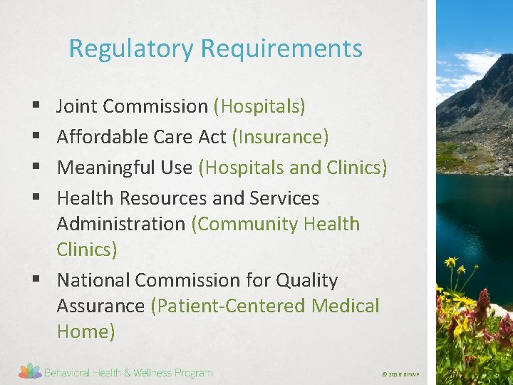 Regulatory Requirements Joint Commission (Hospitals) Affordable Care Act (Insurance) Meaningful Use (Hospitals and Clinics)