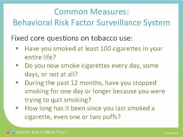 Common Measures: Behavioral Risk Factor Surveillance System Fixed core questions on tobacco use: §