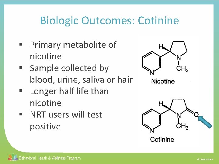 Biologic Outcomes: Cotinine § Primary metabolite of nicotine § Sample collected by blood, urine,