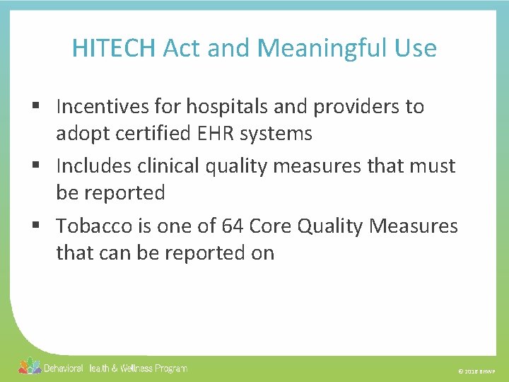 HITECH Act and Meaningful Use § Incentives for hospitals and providers to adopt certified