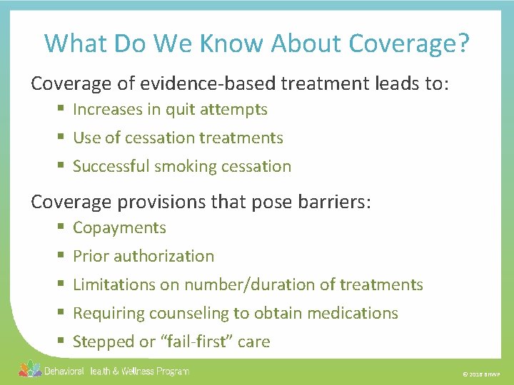 What Do We Know About Coverage? Coverage of evidence-based treatment leads to: § Increases