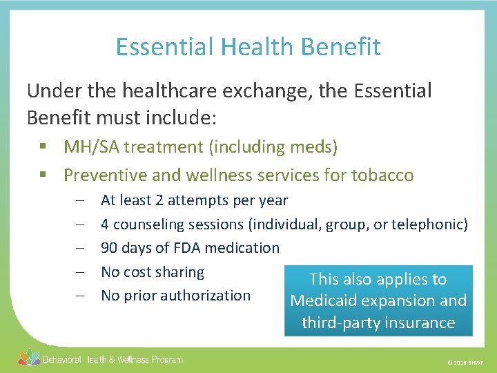 Essential Health Benefit Under the healthcare exchange, the Essential Benefit must include: § MH/SA
