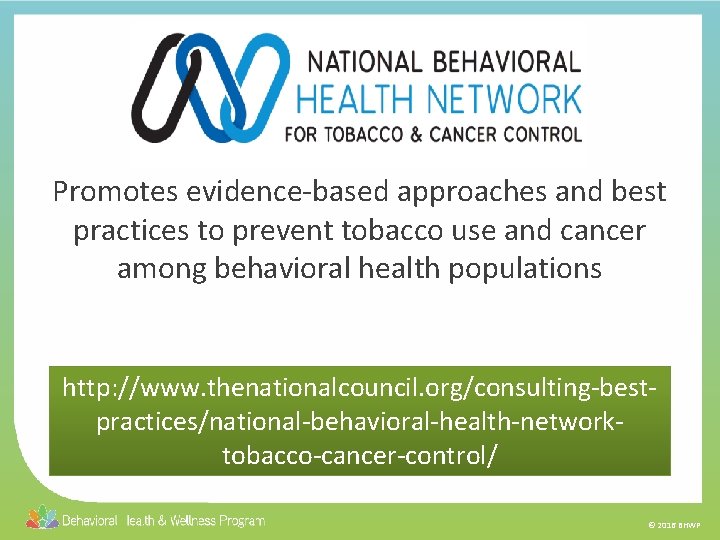 Promotes evidence-based approaches and best practices to prevent tobacco use and cancer among behavioral