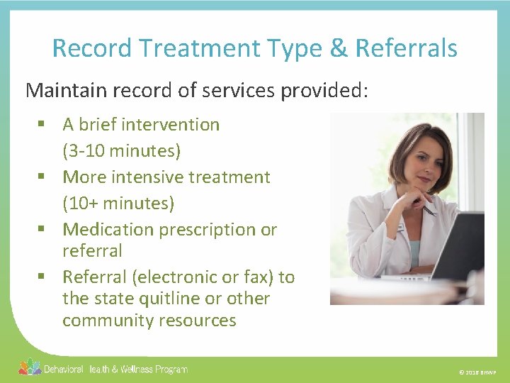 Record Treatment Type & Referrals Maintain record of services provided: § A brief intervention