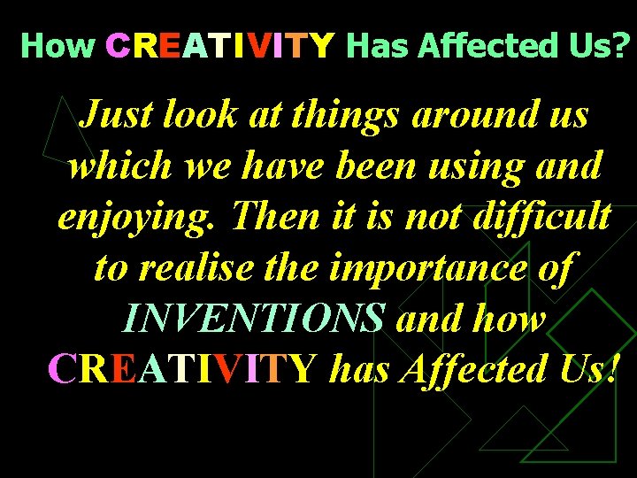 How CREATIVITY Has Affected Us? Just look at things around us which we have