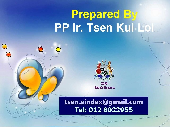 Prepared By PP Ir. Tsen Kui Loi IEM Sabah Branch tsen. sindex@gmail. com Tel: