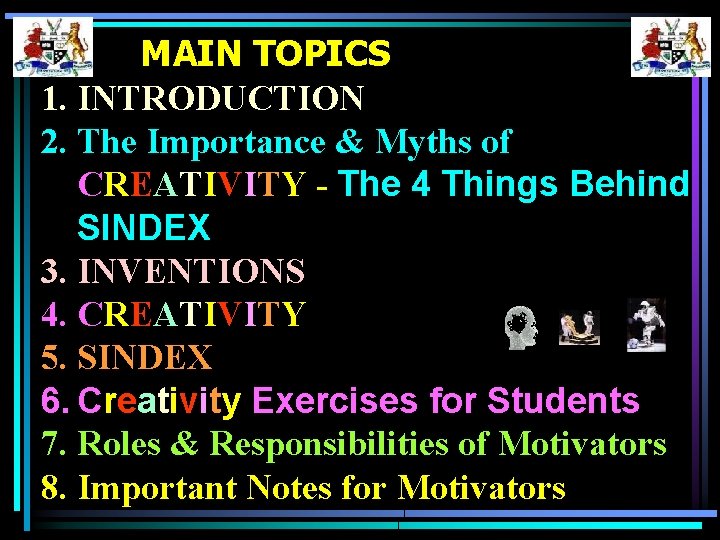 MAIN TOPICS 1. INTRODUCTION 2. The Importance & Myths of CREATIVITY - The 4