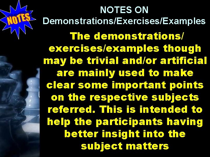 NOTES ON Demonstrations/Exercises/Examples The demonstrations/ exercises/examples though may be trivial and/or artificial are mainly