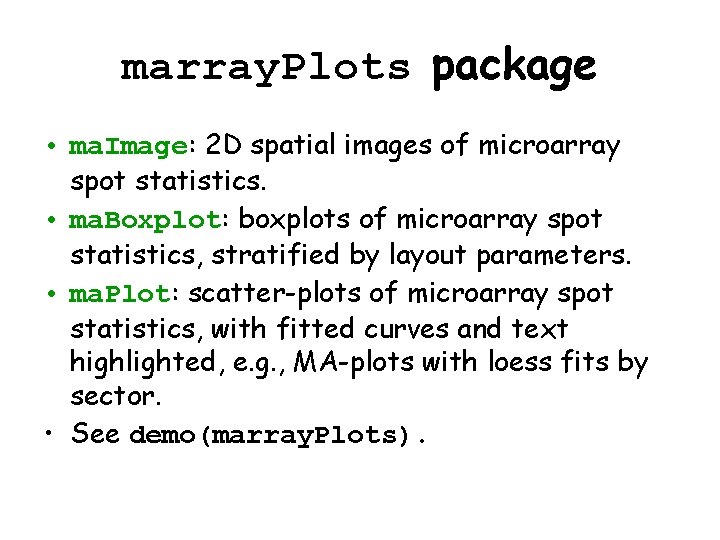 marray. Plots package • ma. Image: 2 D spatial images of microarray spot statistics.