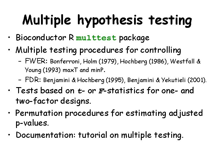 Multiple hypothesis testing • Bioconductor R multtest package • Multiple testing procedures for controlling