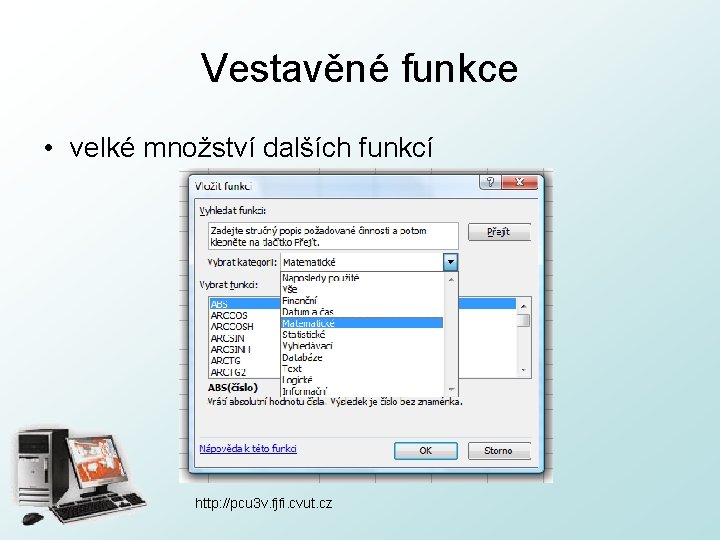 Vestavěné funkce • velké množství dalších funkcí http: //pcu 3 v. fjfi. cvut. cz