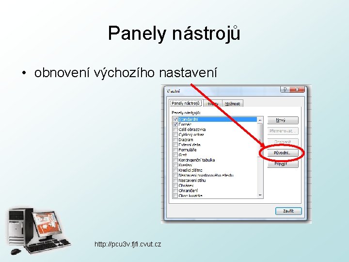 Panely nástrojů • obnovení výchozího nastavení http: //pcu 3 v. fjfi. cvut. cz 