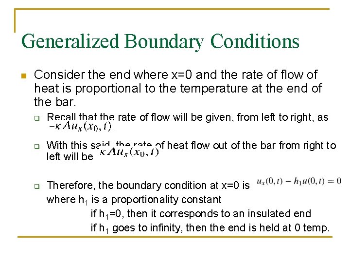 Generalized Boundary Conditions n Consider the end where x=0 and the rate of flow