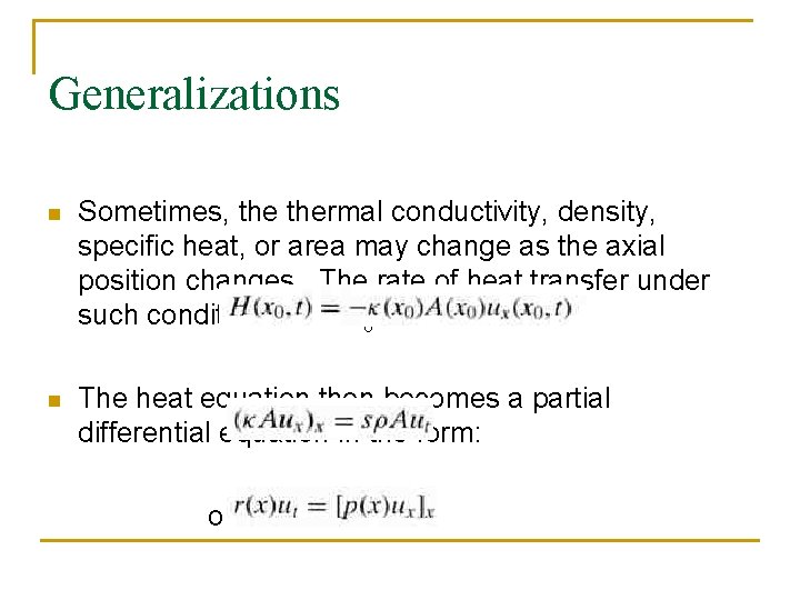 Generalizations n Sometimes, thermal conductivity, density, specific heat, or area may change as the