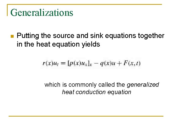 Generalizations n Putting the source and sink equations together in the heat equation yields