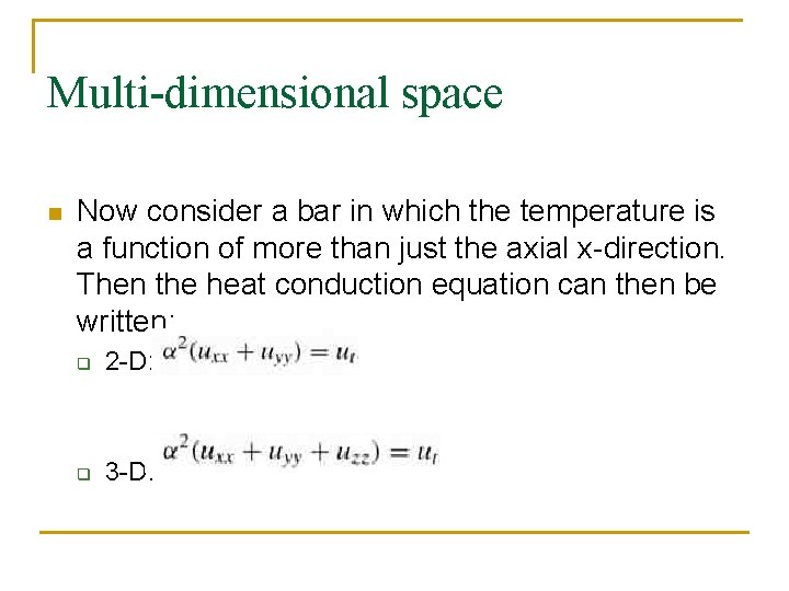 Multi-dimensional space n Now consider a bar in which the temperature is a function