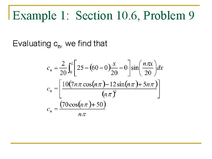 Example 1: Section 10. 6, Problem 9 Evaluating cn, we find that 