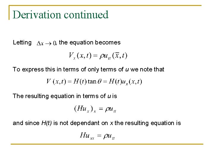 Derivation continued Letting , the equation becomes To express this in terms of only