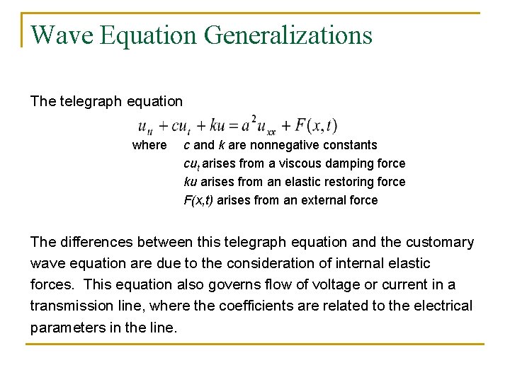 Wave Equation Generalizations The telegraph equation where c and k are nonnegative constants cut