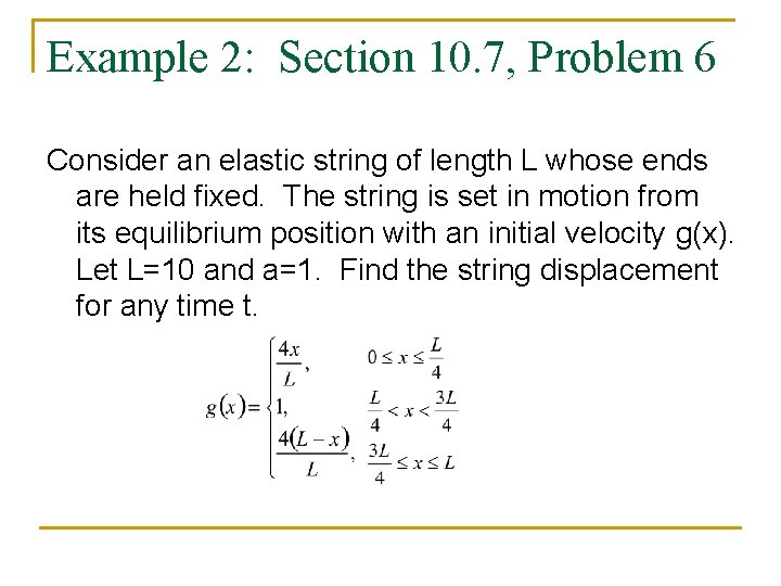 Example 2: Section 10. 7, Problem 6 Consider an elastic string of length L