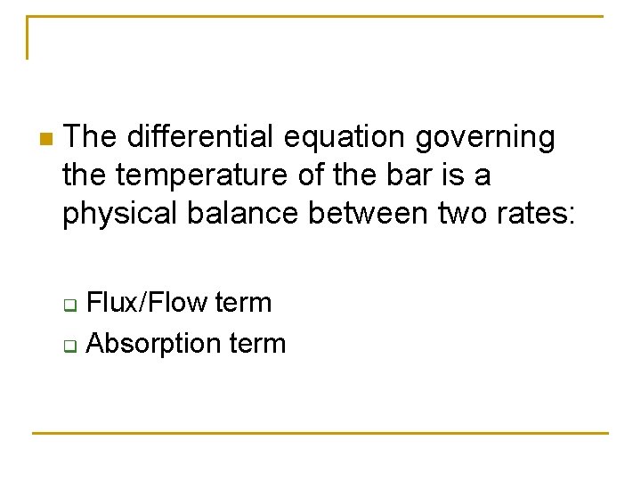 n The differential equation governing the temperature of the bar is a physical balance