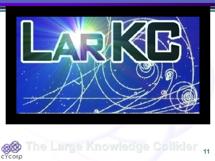 …and, coming to a lab near you in Feb 2008… The Large Knowledge Collider