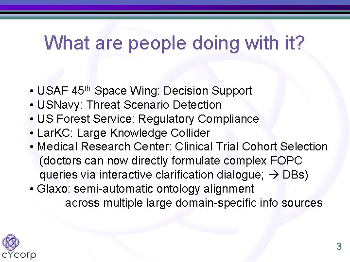 What are people doing with it? • USAF 45 th Space Wing: Decision Support