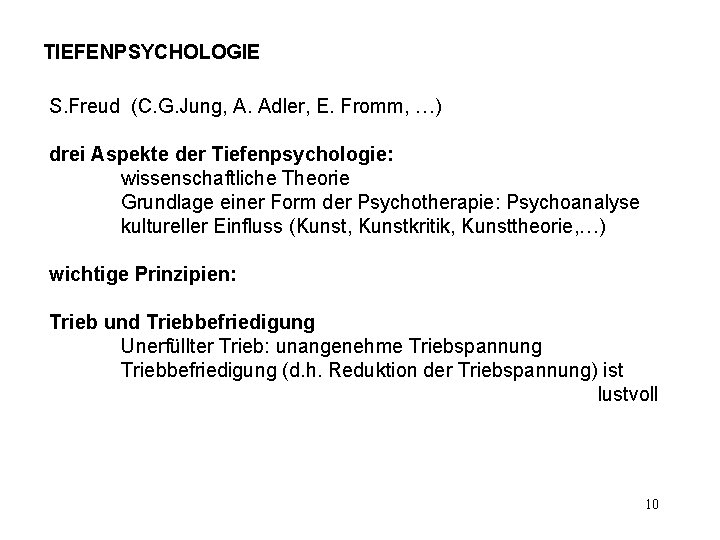 TIEFENPSYCHOLOGIE S. Freud (C. G. Jung, A. Adler, E. Fromm, …) drei Aspekte der