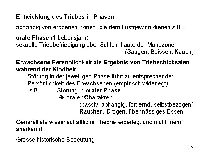 Entwicklung des Triebes in Phasen abhängig von erogenen Zonen, die dem Lustgewinn dienen z.