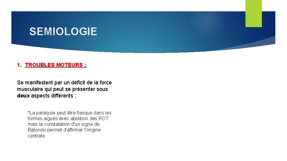 SEMIOLOGIE 1. TROUBLES MOTEURS : Se manifestent par un déficit de la force musculaire