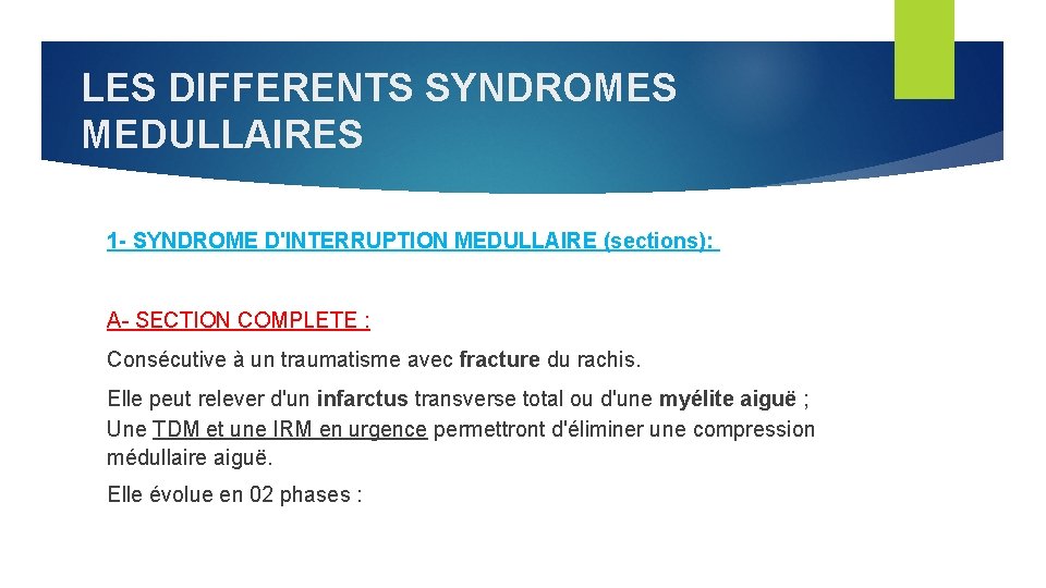 LES DIFFERENTS SYNDROMES MEDULLAIRES 1 - SYNDROME D'INTERRUPTION MEDULLAIRE (sections): A- SECTION COMPLETE :