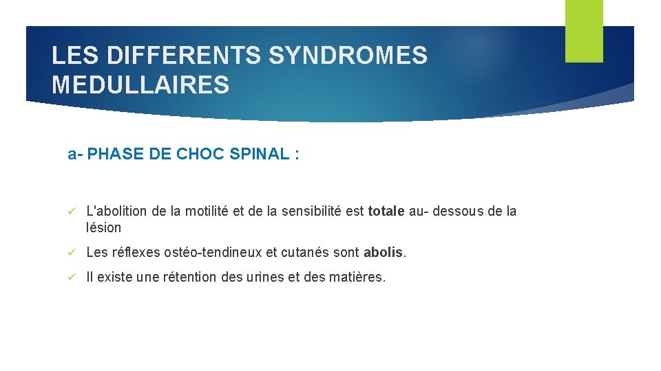 LES DIFFERENTS SYNDROMES MEDULLAIRES a- PHASE DE CHOC SPINAL : L'abolition de la motilité