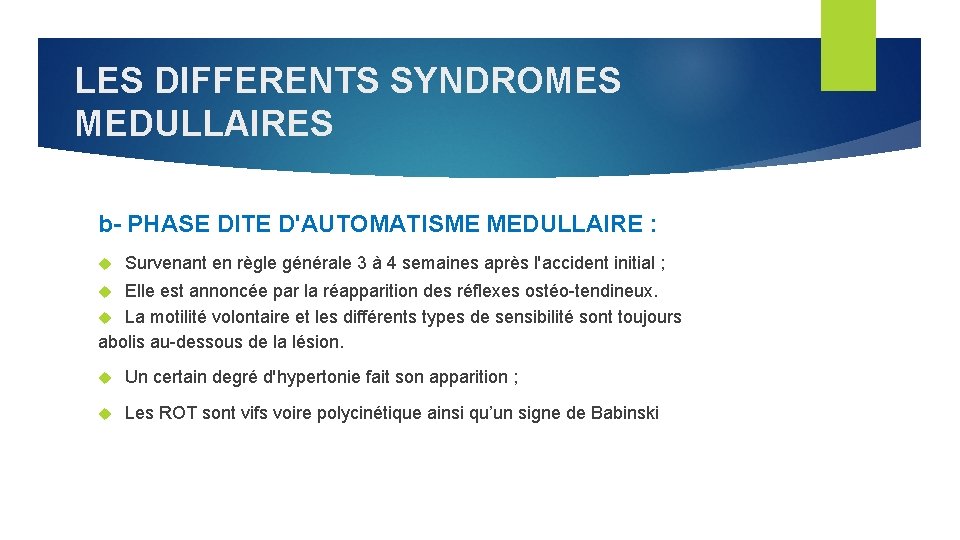 LES DIFFERENTS SYNDROMES MEDULLAIRES b- PHASE DITE D'AUTOMATISME MEDULLAIRE : Survenant en règle générale