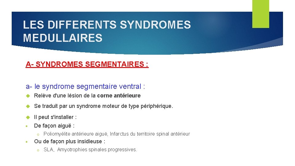 LES DIFFERENTS SYNDROMES MEDULLAIRES A- SYNDROMES SEGMENTAIRES : a- le syndrome segmentaire ventral :