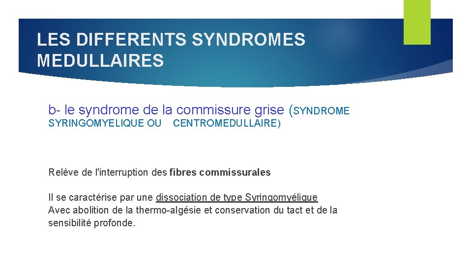 LES DIFFERENTS SYNDROMES MEDULLAIRES b- le syndrome de la commissure grise (SYNDROME SYRINGOMYELIQUE OU