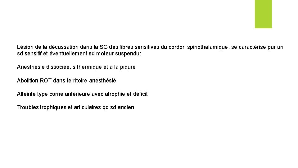 Lésion de la décussation dans la SG des fibres sensitives du cordon spinothalamique, se