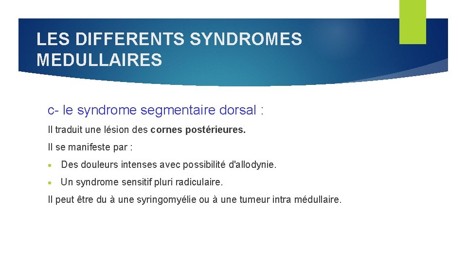 LES DIFFERENTS SYNDROMES MEDULLAIRES c- le syndrome segmentaire dorsal : Il traduit une lésion