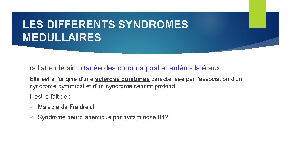 LES DIFFERENTS SYNDROMES MEDULLAIRES c- l'atteinte simultanée des cordons post et antéro- latéraux :