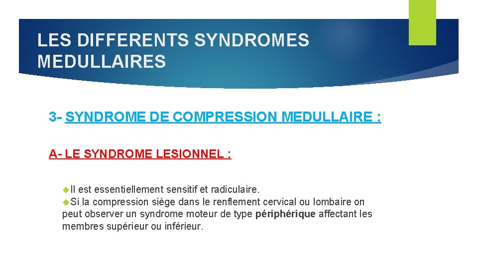 LES DIFFERENTS SYNDROMES MEDULLAIRES 3 - SYNDROME DE COMPRESSION MEDULLAIRE : A- LE SYNDROME