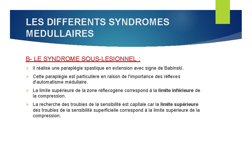LES DIFFERENTS SYNDROMES MEDULLAIRES B- LE SYNDROME SOUS-LESIONNEL : Il réalise une paraplégie spastique