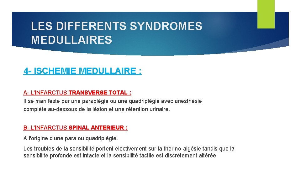 LES DIFFERENTS SYNDROMES MEDULLAIRES 4 - ISCHEMIE MEDULLAIRE : A- L'INFARCTUS TRANSVERSE TOTAL :