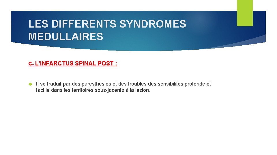 LES DIFFERENTS SYNDROMES MEDULLAIRES C- L'INFARCTUS SPINAL POST : Il se traduit par des